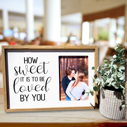 How Sweet It Is To Be Loved By You Wooden Picture Frame