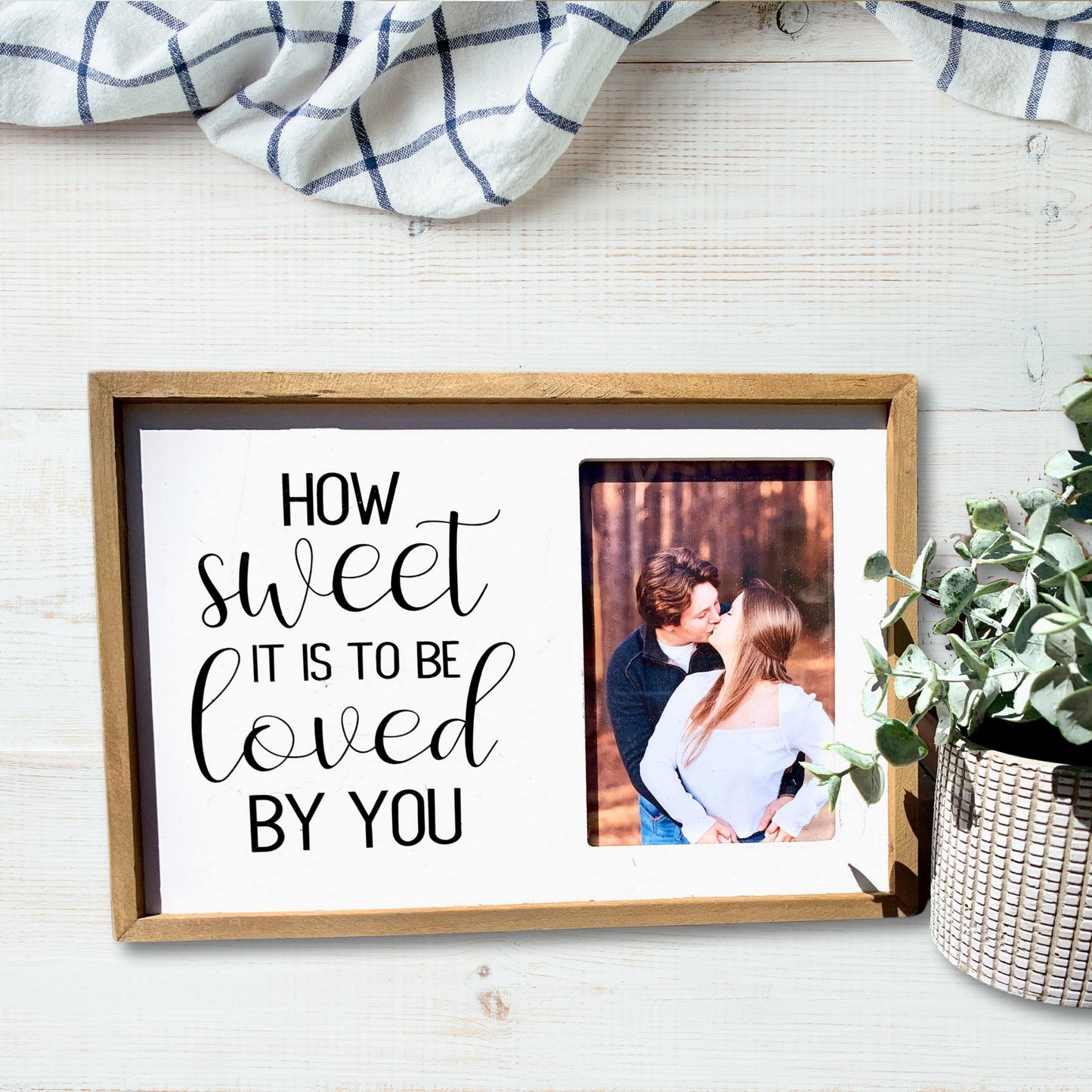 How Sweet It Is To Be Loved By You Wooden Picture Frame