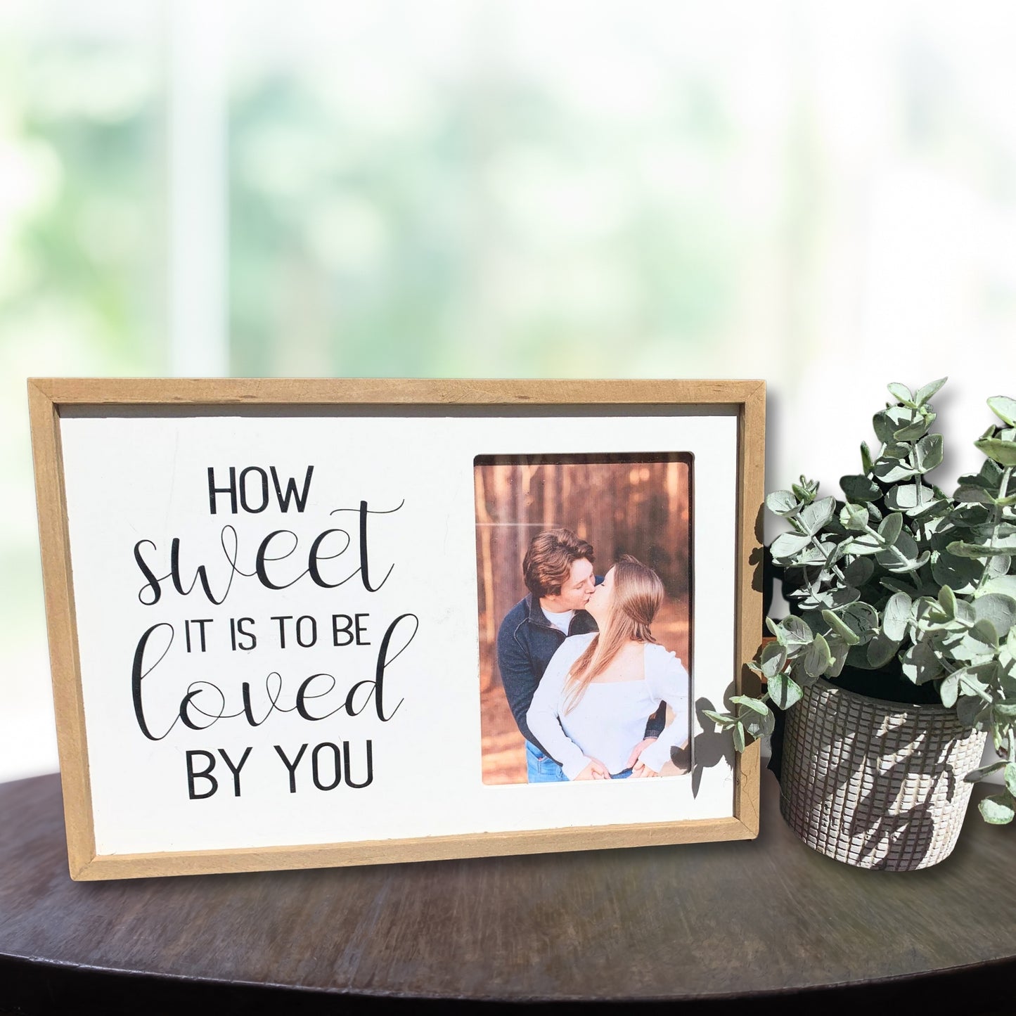 How Sweet It Is To Be Loved By You Wooden Picture Frame